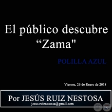 El pblico descubre Zama - POLILLA AZUL - Por JESS RUIZ NESTOSA - Viernes, 26 de Enero de 2018